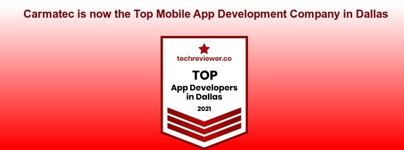 Carmatec is Recognized by Techreviewer as The Top Mobile App Development Company in Dallas