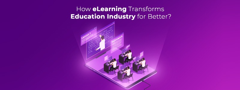 How eLearning Transforms Education Industry for Better?