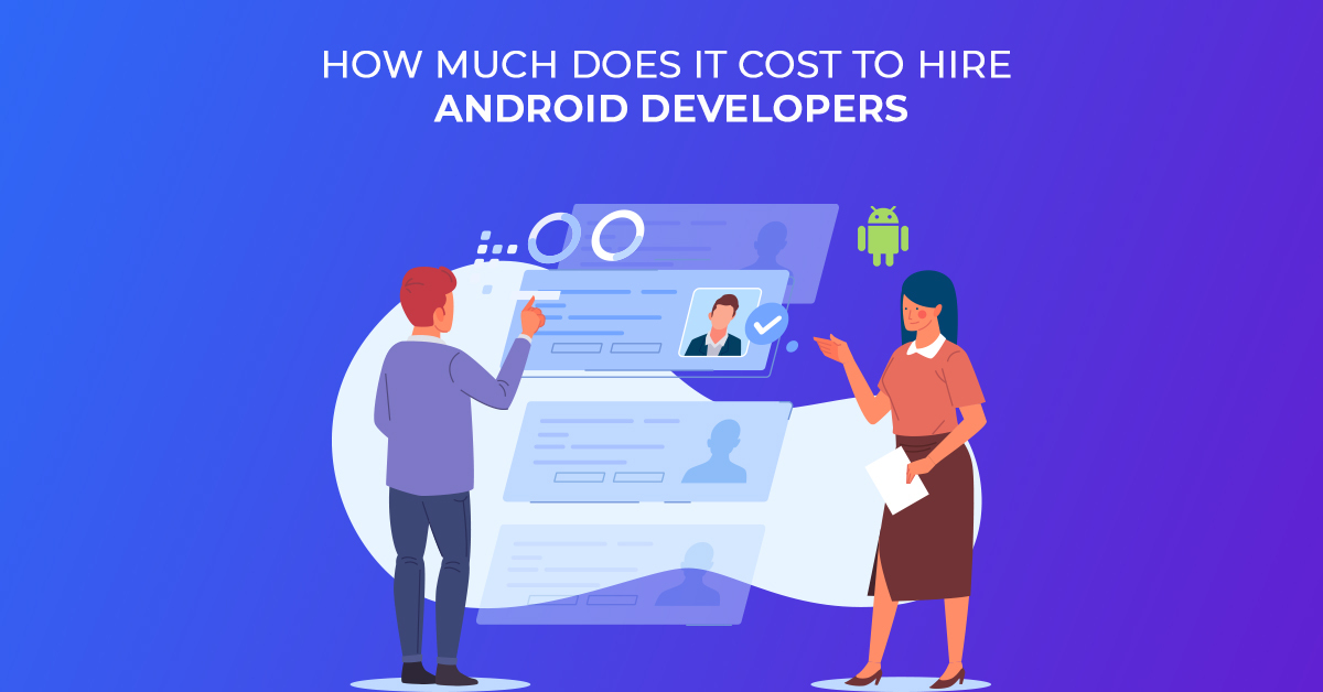 How much Does It Cost to Hire Android Developers in 2024