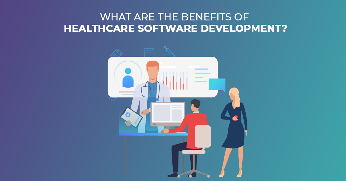 benefits of Healthcare Software Development