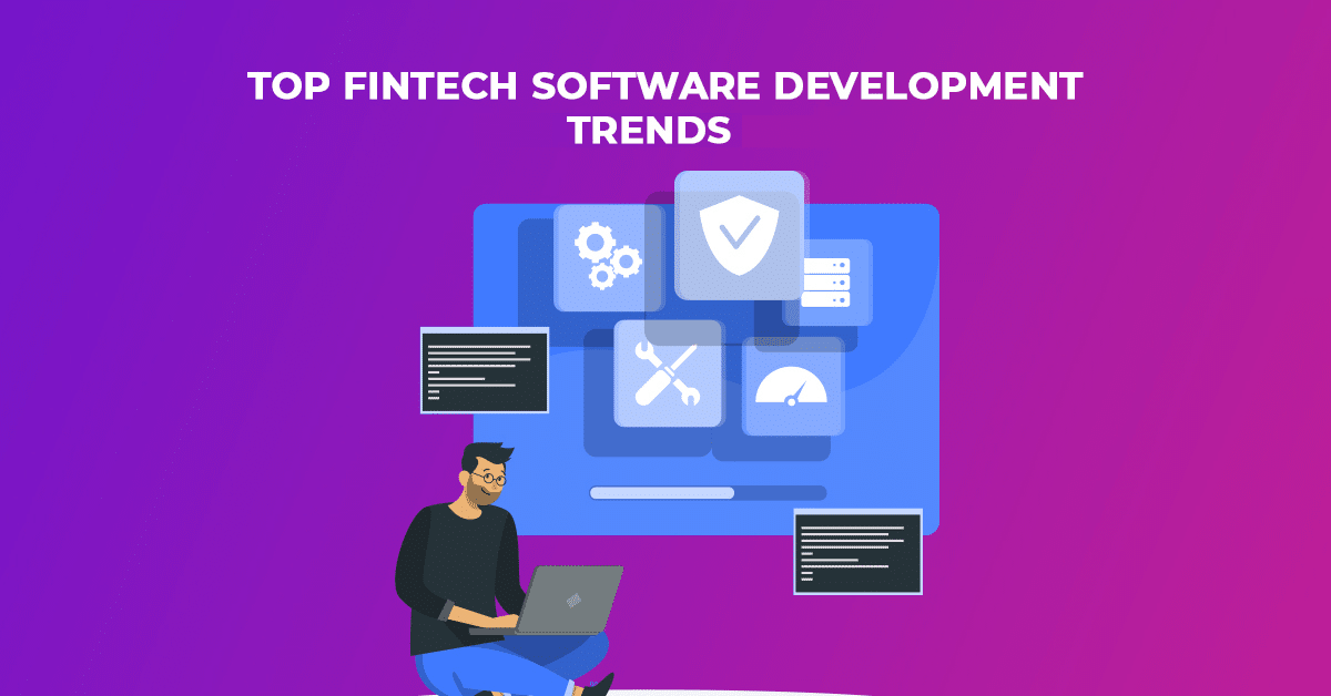 Top FinTech Software Development Trends 2024