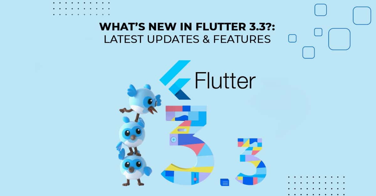 Quoi de neuf dans Flutter 3.3