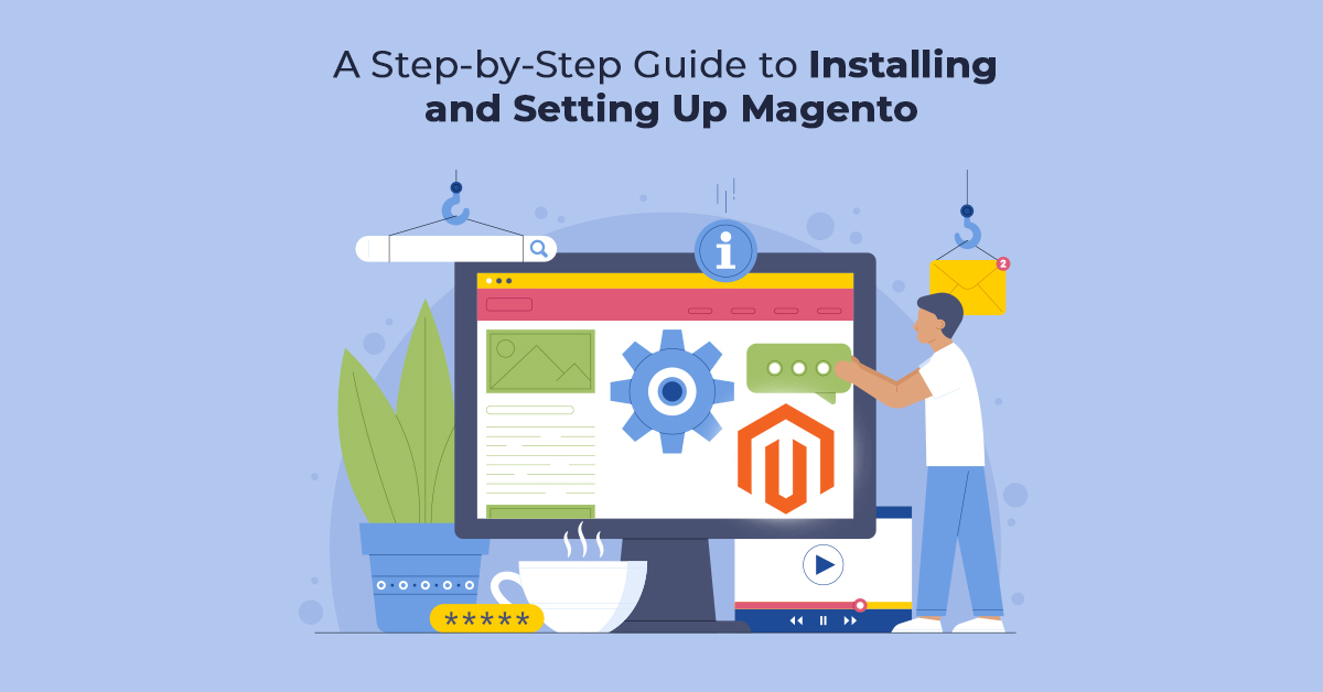 A Step-by-Step Guide to Installing and Setting Up Magento