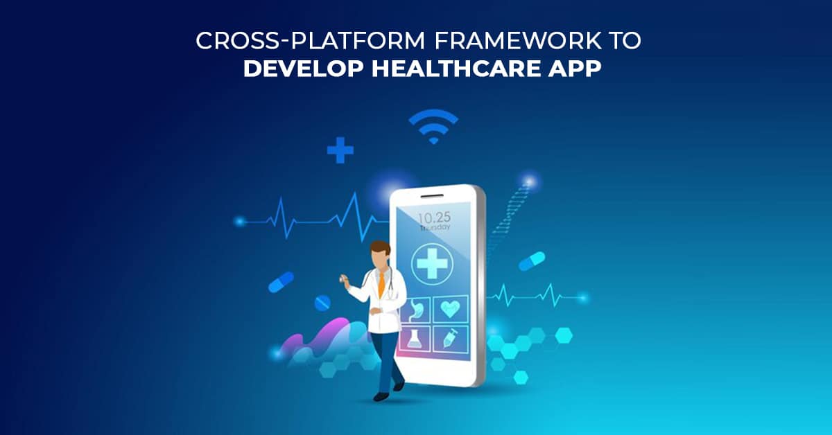 cross-platform frameworks to develop healthcare app