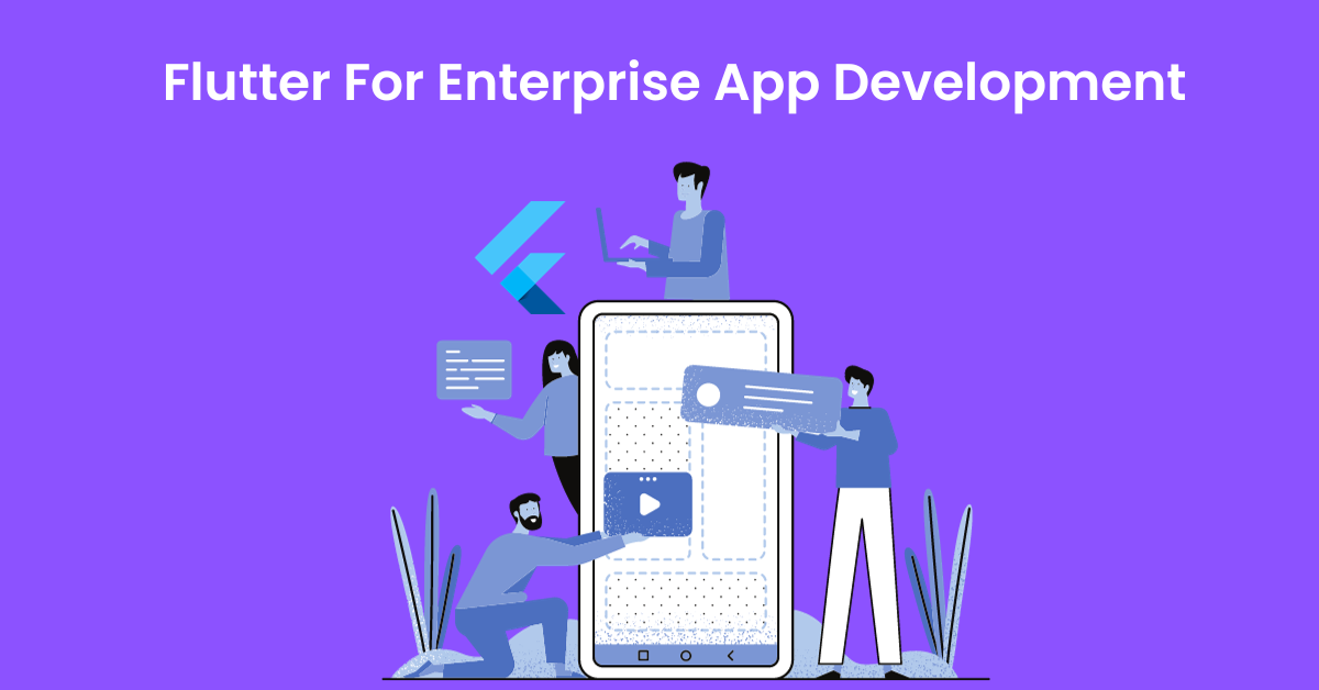 Flutter For Enterprise App Development in 2024