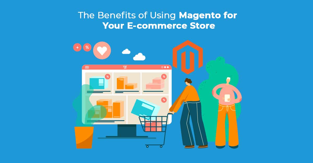 I vantaggi dell'utilizzo di Magento per il tuo negozio di e-commerce