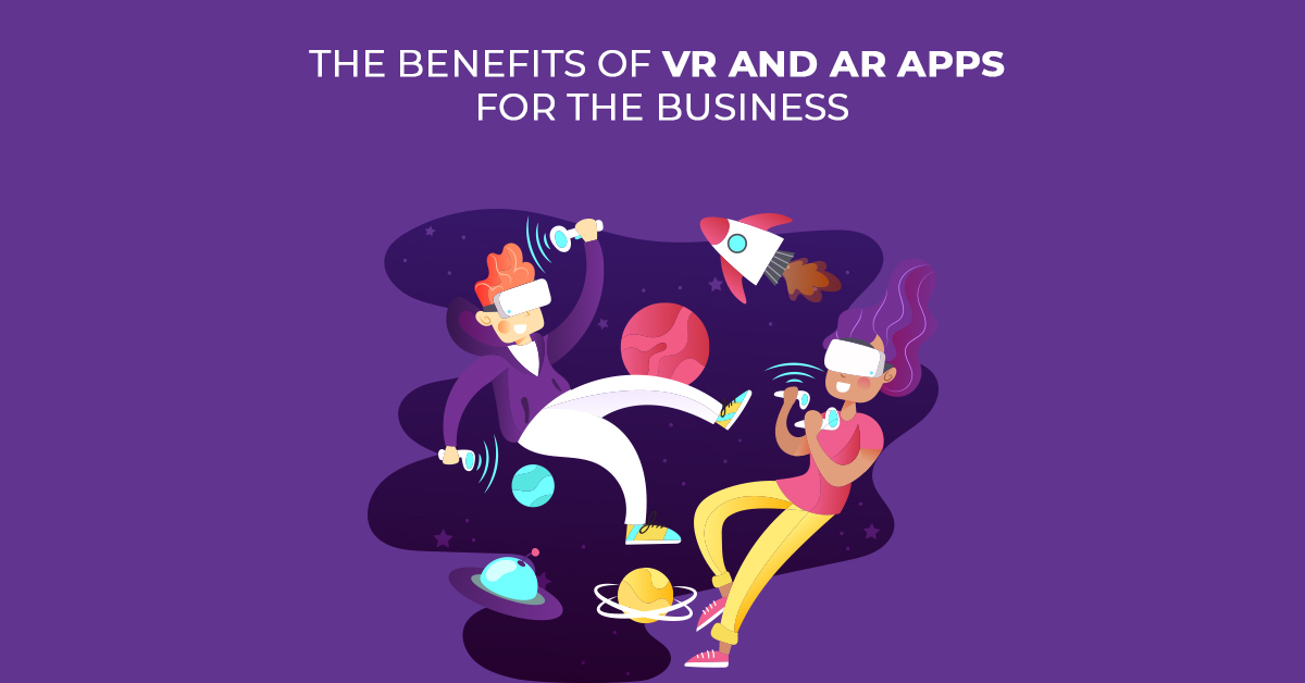 benefits of VR and AR Apps
