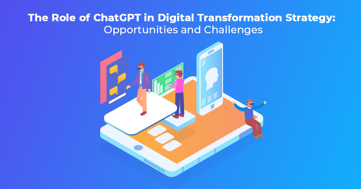 The Role of ChatGPT in Digital Transformation Strategy Opportunities and Challenges