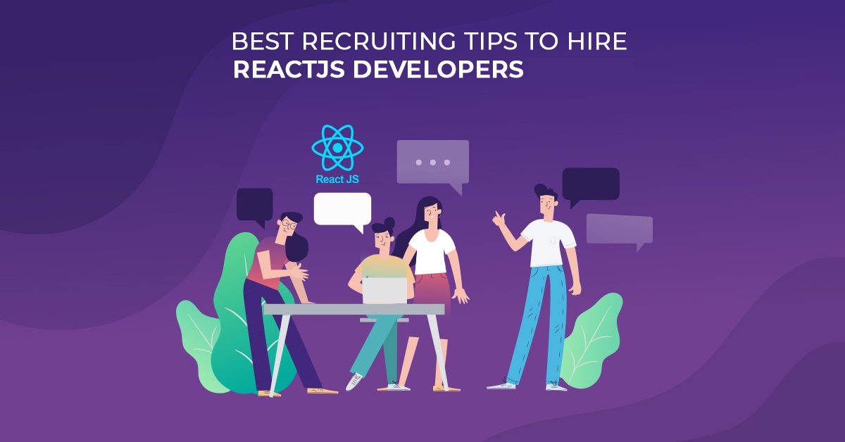 Best Recruiting Tips to Hire ReactJS Developers