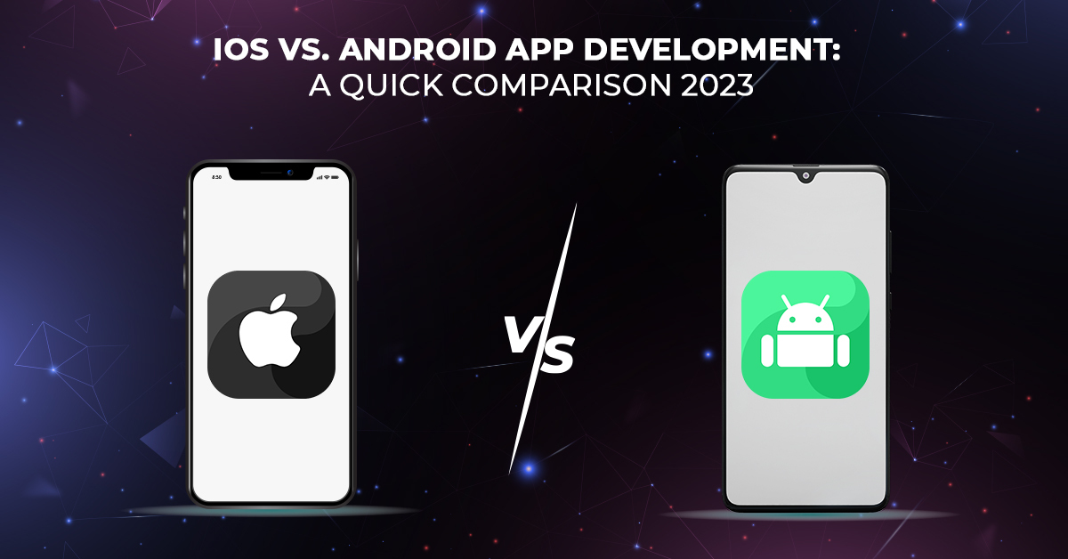 Développement d'applications iOS et Android : une comparaison rapide 2023