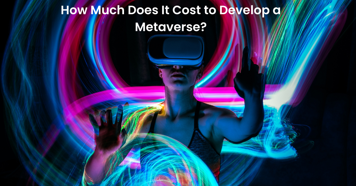 How Much Does It Cost to Develop a Metaverse