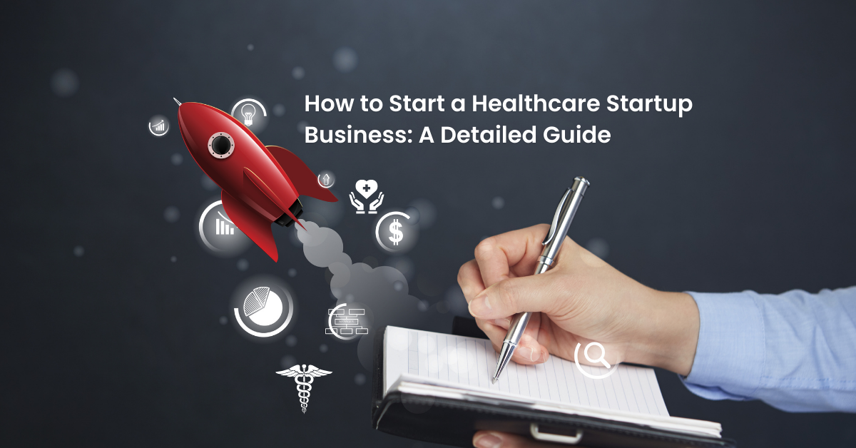 How to Start a Healthcare Startup Business in 2024