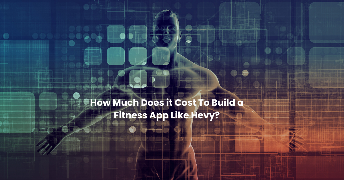 cost of building a fitness app like Hevy