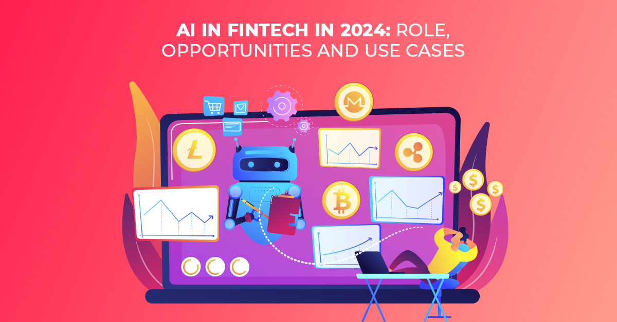 AI in FinTech Role, Opportunities and Use Cases