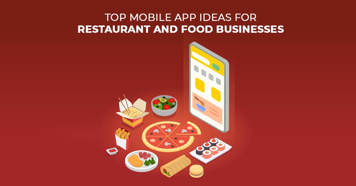 Top-Ideen für mobile Apps für Restaurants und Lebensmittelunternehmen