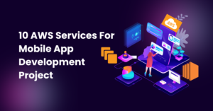 10 AWS services for mobile app development