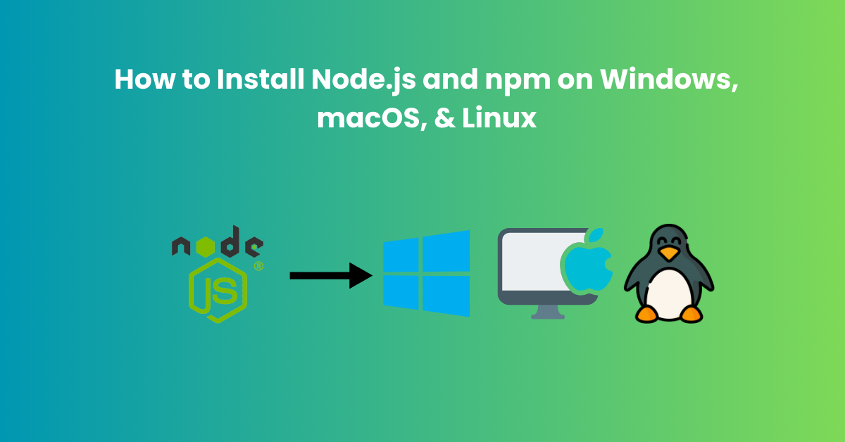 Wie man Node.js und npm unter Windows, macOS und Linux installiert