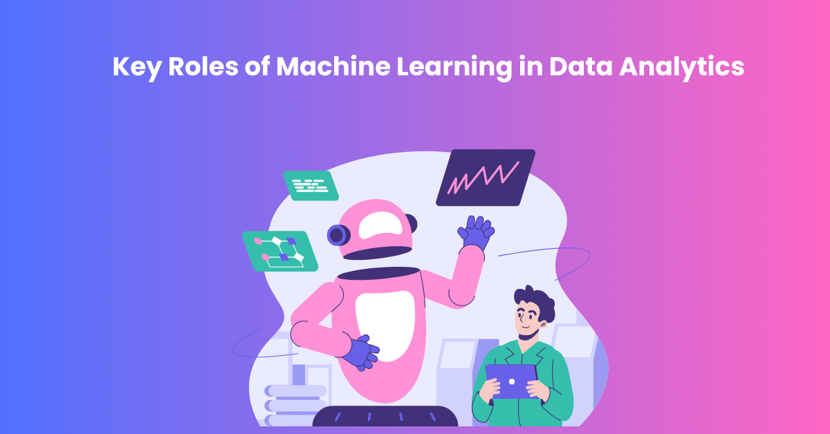 Key Roles of Machine Learning in Data Analytics