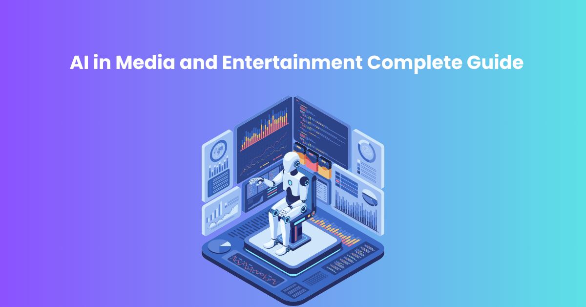 AI in Media and Entertainment Complete Guide