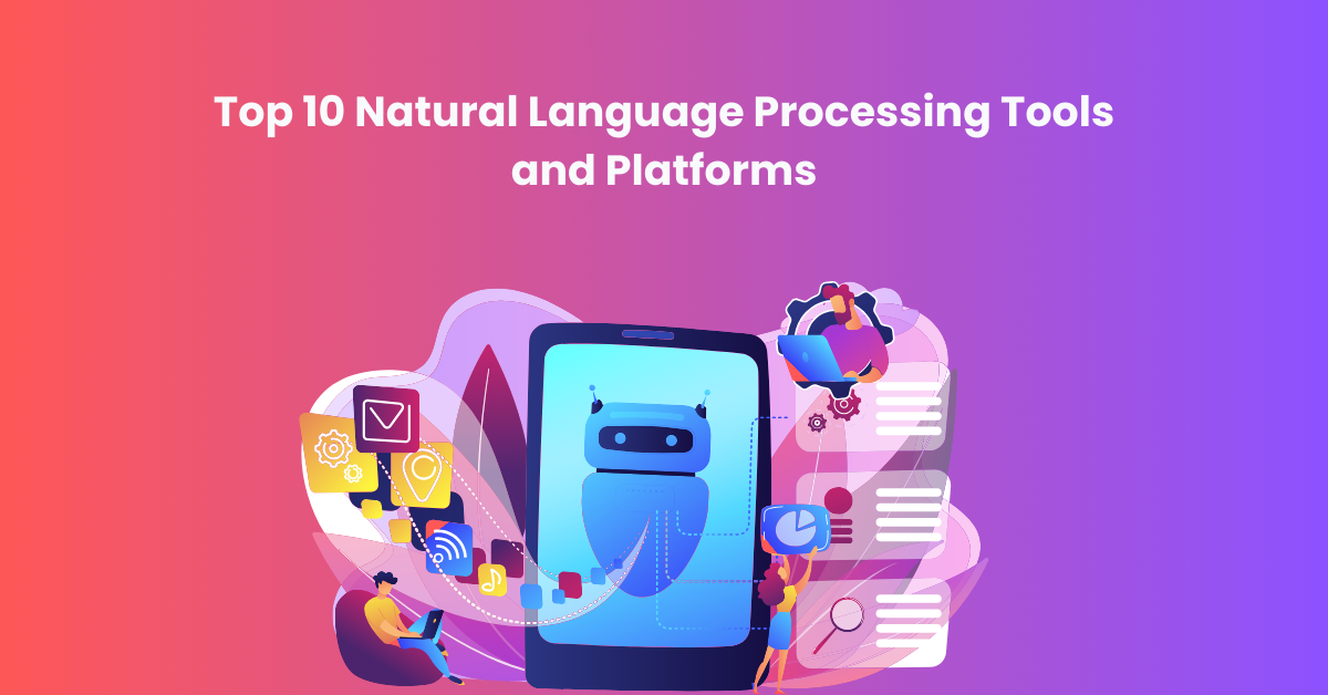 Top 10 Natural Language Processing Tools and Platforms