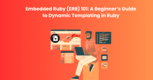 Embedded Ruby (ERB) 101 A Beginner’s Guide to Dynamic Templating in Ruby