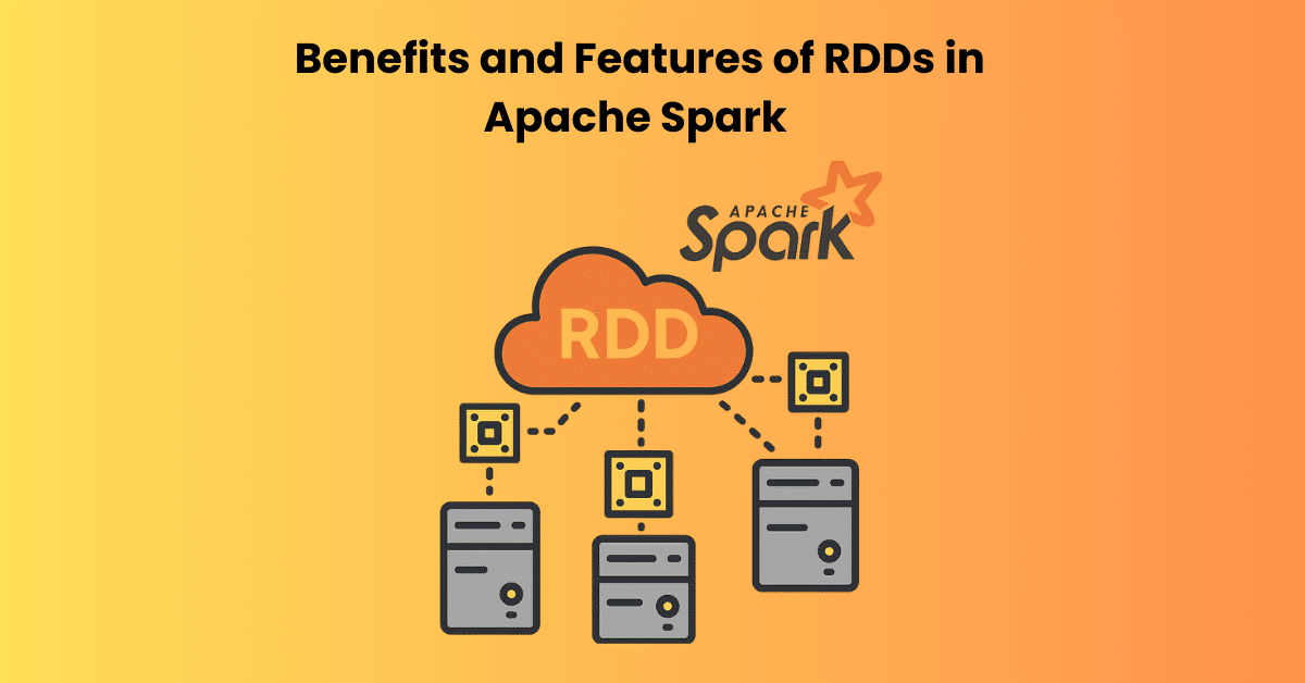 Benefits and Features of RDDs in Apache Spark 2025