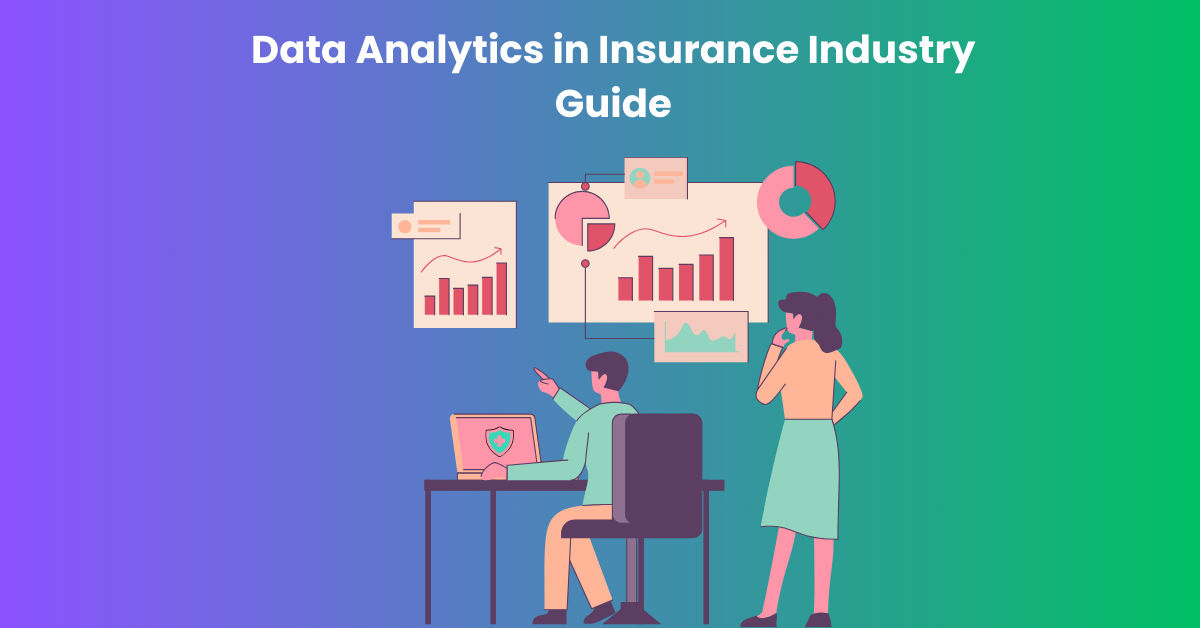 Data Analytics in Insurance Industry 2025 Guide