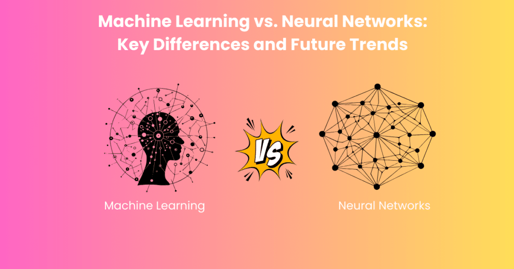 Machine Learning vs. Neural Networks