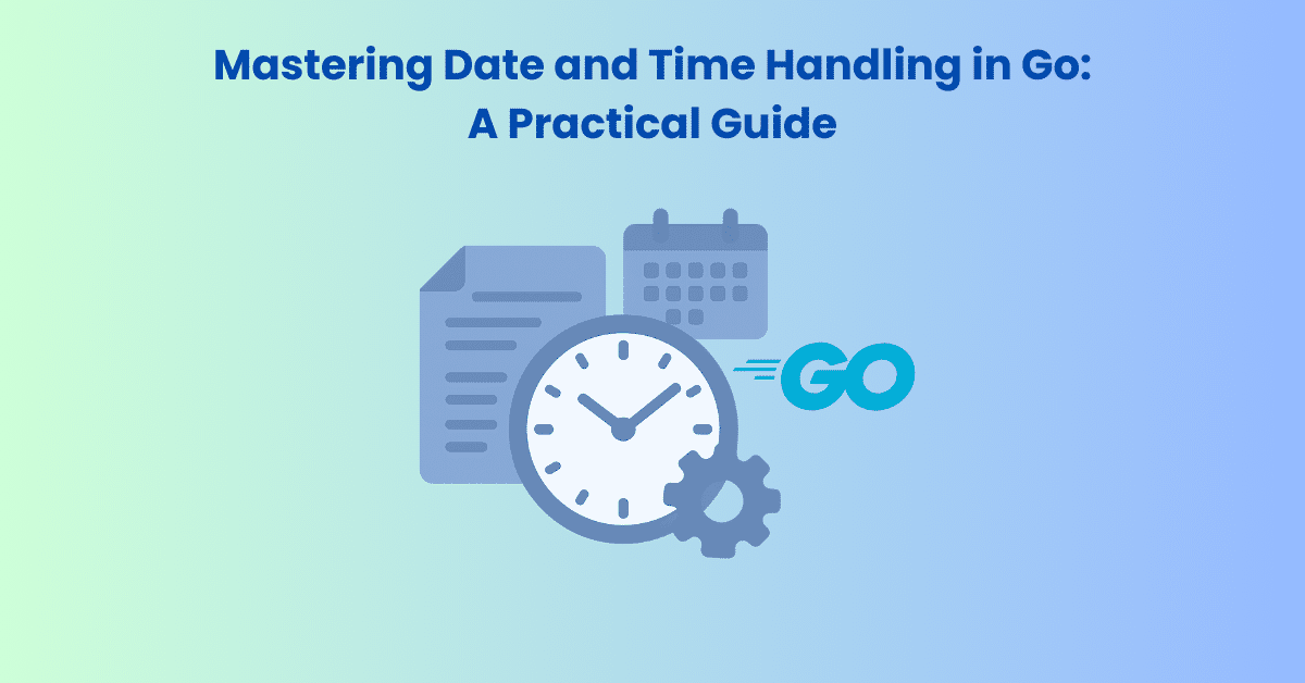 Mastering Date and Time Handling in Go