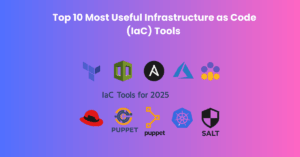 Top 10 Most Useful Infrastructure as Code (IaC) Tools