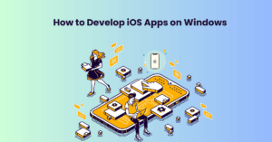 how to develop iOS apps on Windows
