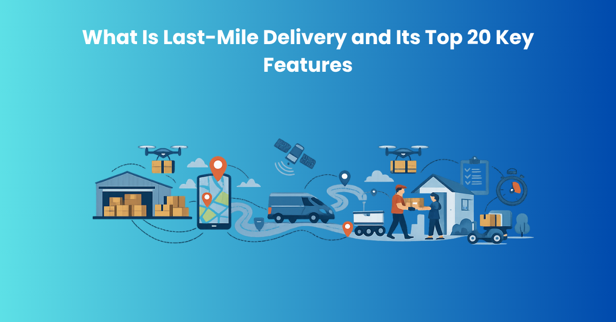 Last-Mile Delivery Features